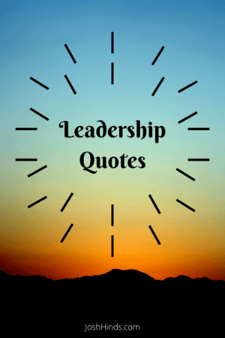 Leadership Quotes on How to Develop the Leader Within You